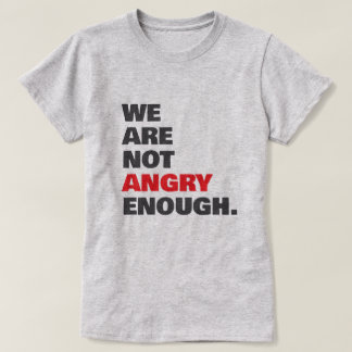 T-shirt Pas assez en colère contre la justice de protestat