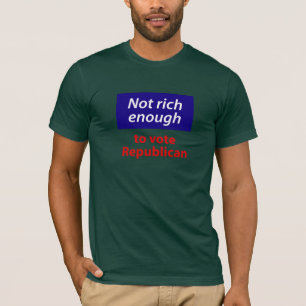 T-shirt Pas assez riche pour voter républicain