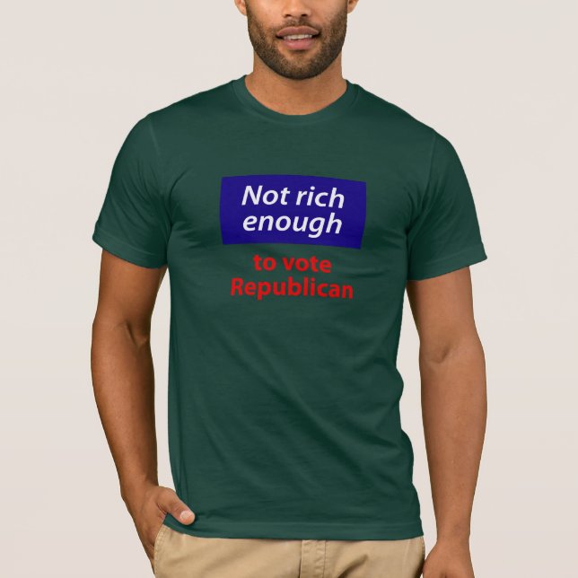 T-shirt Pas assez riche pour voter républicain (Devant)