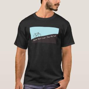 T-shirt Pas au-dessus de la colline pourtant - faisant un