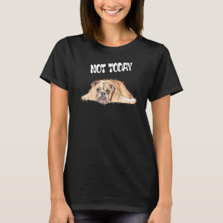 T-shirt Pas aujourd'hui British Dog Listless Dog