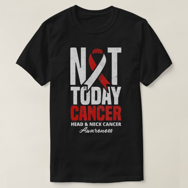 T-shirt Pas aujourd'hui Cancer Tête bucco et cou Cancer gu (Design devant)