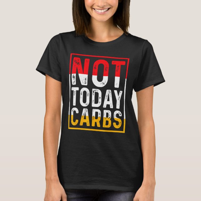 T-shirt Pas aujourd'hui Carbs Ketosis Jeûner Autophagie Ce (Devant)