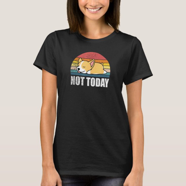 T-shirt Pas aujourd'hui chiot corgi endormi (Devant)