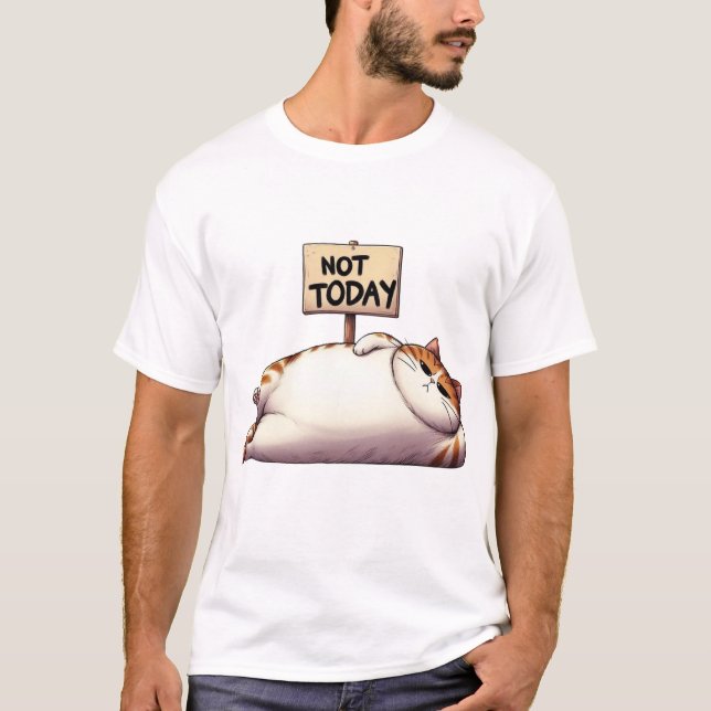 T-shirt Pas aujourd'hui Chubby Grumpy Cat avec pancarte (Devant)