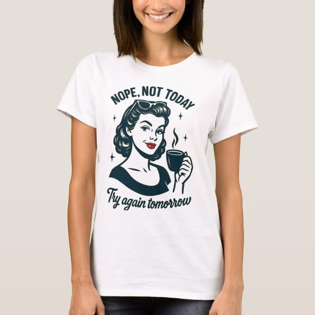 T-shirt Pas Aujourd'Hui Citation De Café Rétro (Devant)
