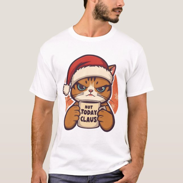 T-shirt  Pas aujourd'hui Claus - Drôle de chat grincheux d (Devant)