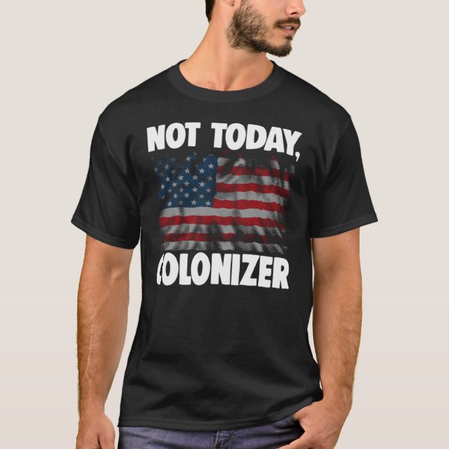 T-shirt Pas aujourd'hui Colonizer 312 (Devant)