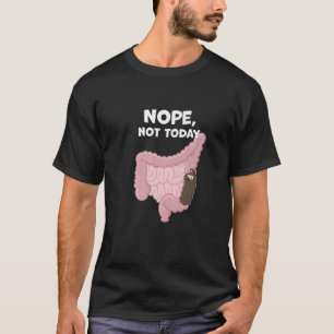 T-shirt Pas Aujourd'Hui Drôle Constipation Potty Humour P