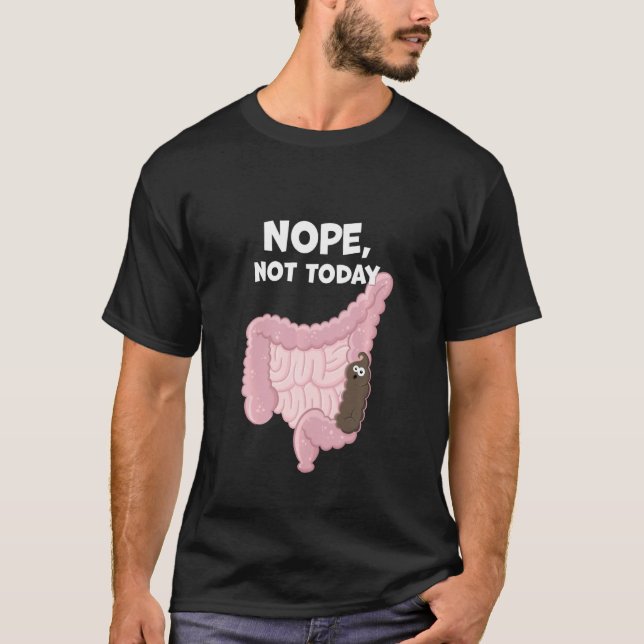 T-shirt Pas Aujourd'Hui Drôle Digestif Poop Tract Constipa (Devant)
