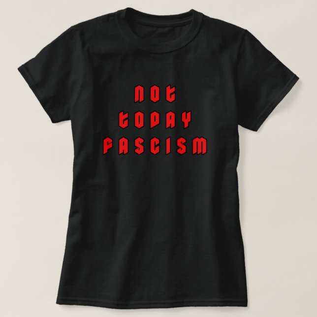 T-shirt Pas aujourd'hui fascisme (Design devant)