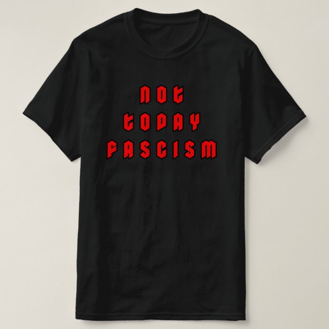 T-shirt Pas aujourd'hui fascisme (Design devant)