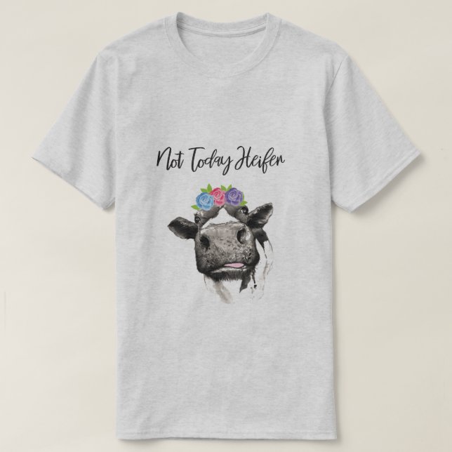 T-shirt Pas aujourd'hui génisse (Design devant)