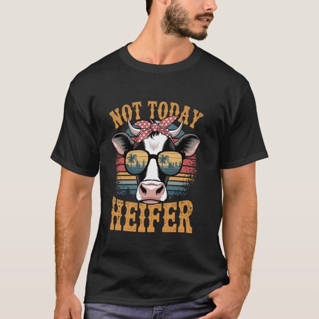 T-shirt Pas aujourd'hui génisse (Devant)