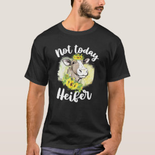 T-shirt Pas aujourd'hui génisse pour femme vache éleveur d