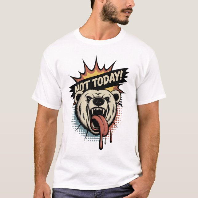T-shirt Pas aujourd'hui - Grizzly Bear (Devant)