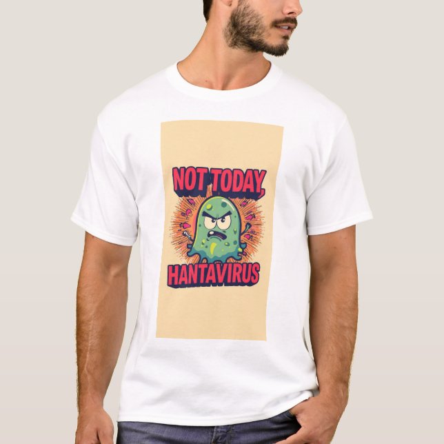 T-shirt Pas aujourd'hui, Hantavirus  (Devant)