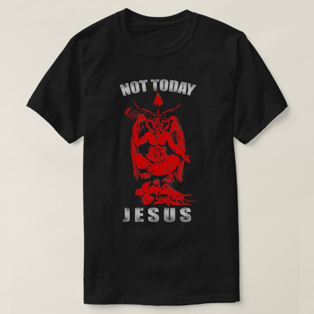 T-shirt Pas aujourd'hui Jésus athée occulte 666 Goth gothi (Design devant)