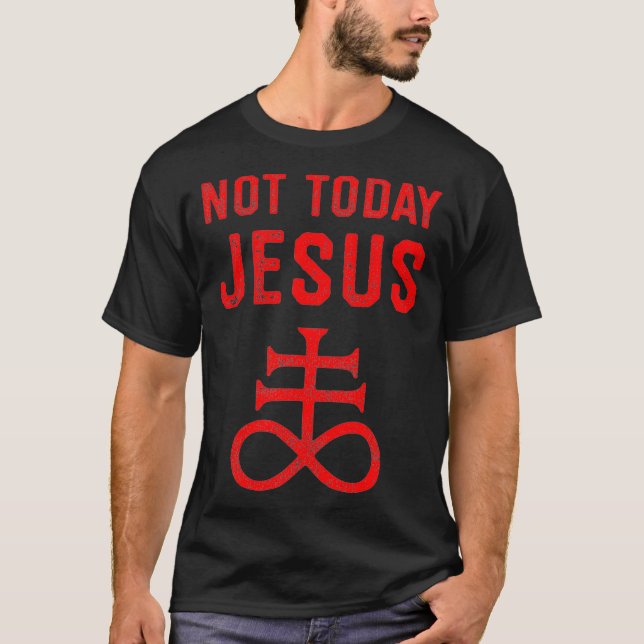 T-shirt Pas aujourd'hui Jésus Drôle Satan meme Satanique A (Devant)