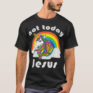 T-shirt Pas aujourd'hui Jésus Unicorn Arc-en-ciel