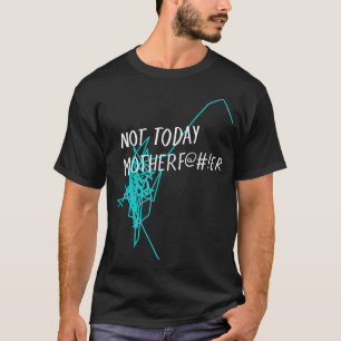 T-shirt Pas aujourd'hui Motherf@# ! er - NTMF Official Tee