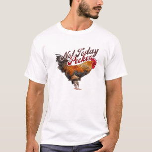 T-shirt Pas aujourd'hui Pecker Funny Chicken Farmer