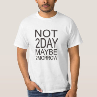 T-shirt Pas aujourd'hui peut-être demain