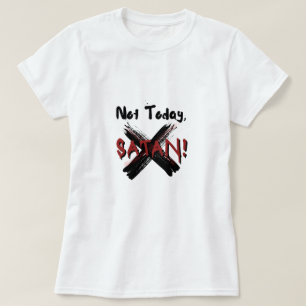 T-shirt Pas aujourd'hui Satan