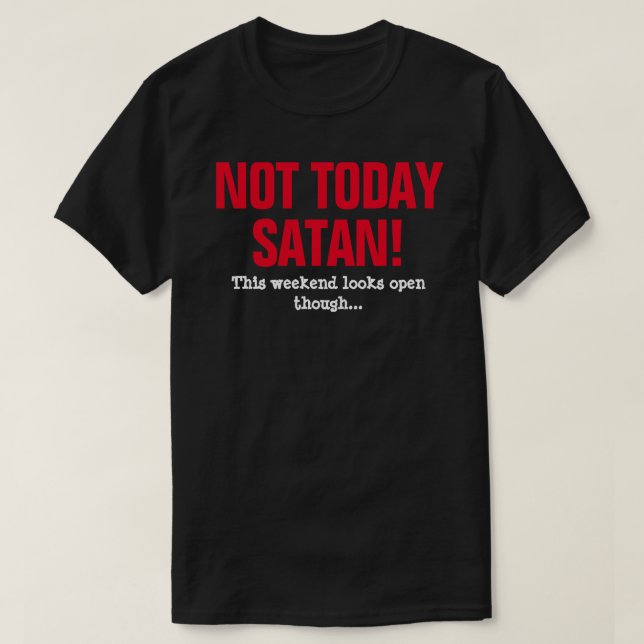 T-shirt Pas aujourd'hui Satan ! - Ce week-end semble ouver (Design devant)