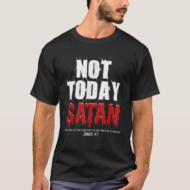 T-shirt Pas aujourd'hui Satan Christian James 4 7 Jésus Cr (Devant)