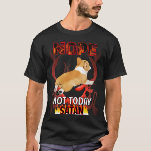 T-shirt Pas aujourd'hui Satan Corgi 14