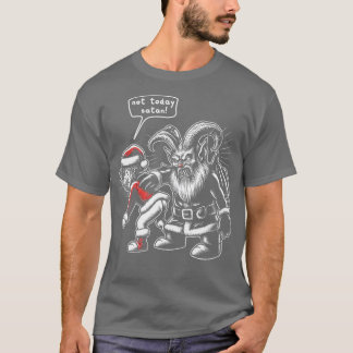 T-shirt Pas aujourd'hui Satan I Santas Demande