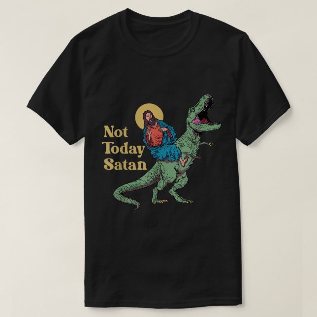 T-shirt Pas aujourd'hui Satan Jésus équitation Dinosaur T  (Design devant)