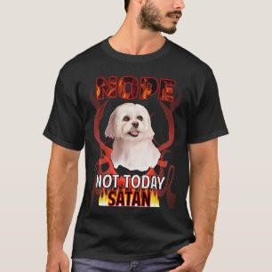 T-shirt Pas aujourd'hui Satan Maltais 04