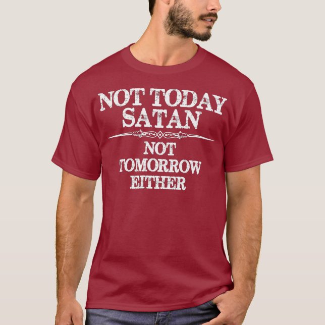 T-shirt Pas Aujourd'Hui Satan - Pas Demain Non Plus - Non  (Devant)