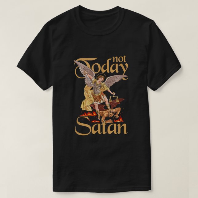 T-shirt Pas aujourd'hui Satan St Michael Défaire le mal (Design devant)