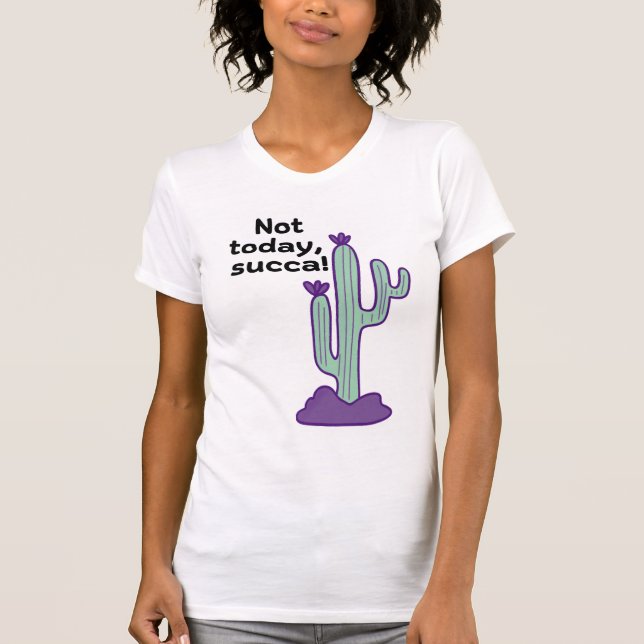 T-shirt Pas aujourd'hui, succa. (Devant)