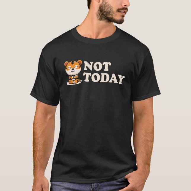T-shirt Pas aujourd'hui Wild Chat Predator Chat King Tiger (Devant)