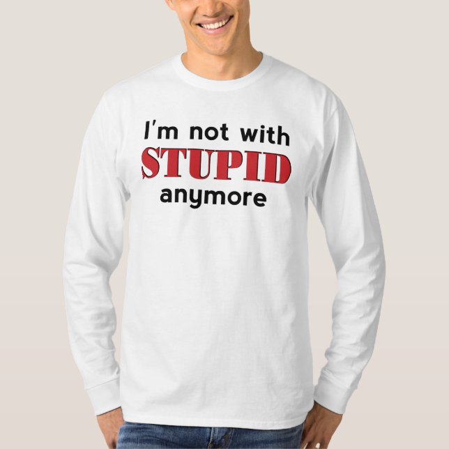 T-shirt Pas Avec Stupide (Devant)