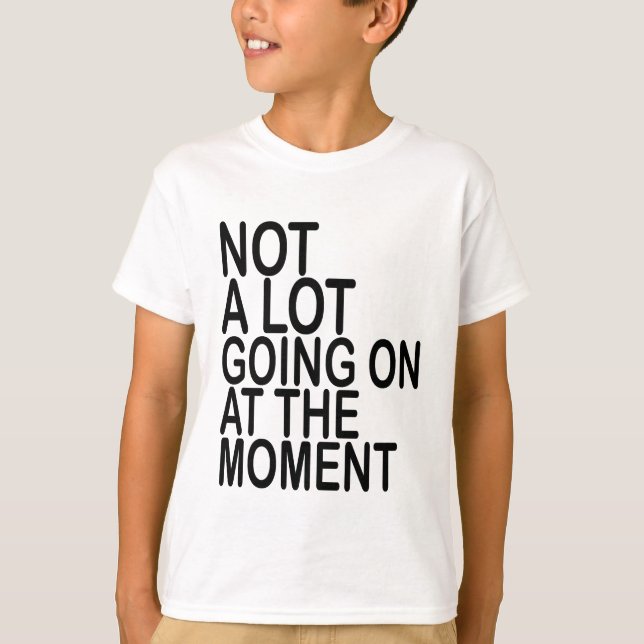 T-shirt Pas beaucoup allant sur à l'heure actuelle le (Devant)