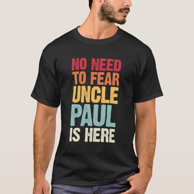 T-shirt Pas Besoin De Craindre Oncle Paul Est Ici Personna (Devant)
