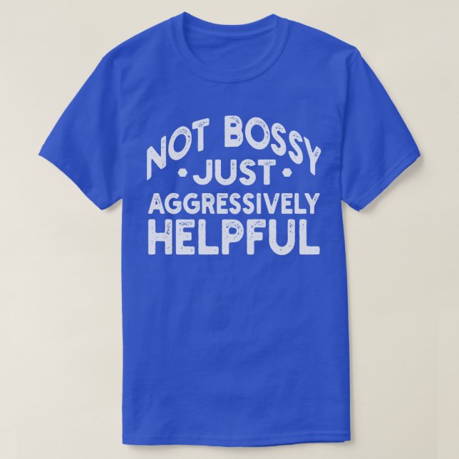 T-shirt pas bossy juste agressivement utile (Design devant)