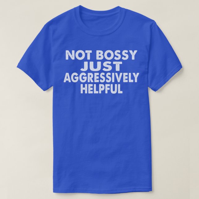 T-shirt Pas Bossy Juste Agressivement Utile (Design devant)