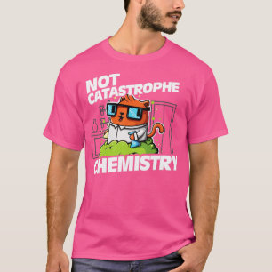 T-shirt Pas Catastrophe Chimie Pun Chat Chemise Drôle Chem