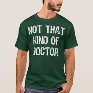 T-shirt Pas Ce Genre De Docteur Drôle Doctorat Drôle Cadea