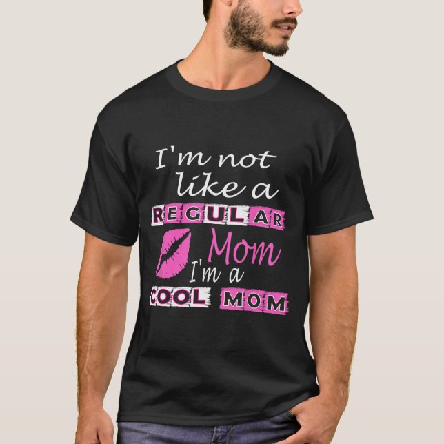 T-shirt Pas Comme Une Mère Régulière Je Suis Une Mère Cool (Devant)