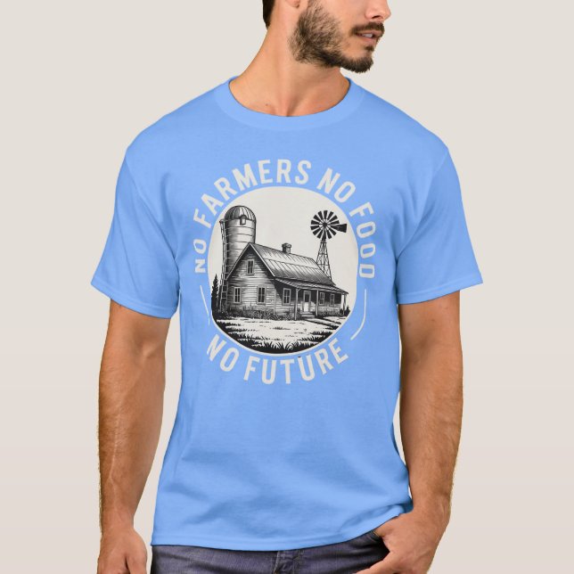 T-shirt Pas d'agriculteurs, pas de nourriture, pas d'aveni (Devant)