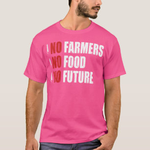 T-shirt Pas d'agriculteurs, pas de nourriture, pas d'aveni