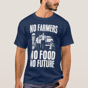 T-shirt Pas d'agriculteurs, pas de nourriture, pas d'aveni