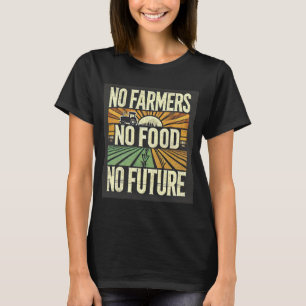 T-shirt Pas d'agriculteurs, pas de nourriture, pas d'aveni
